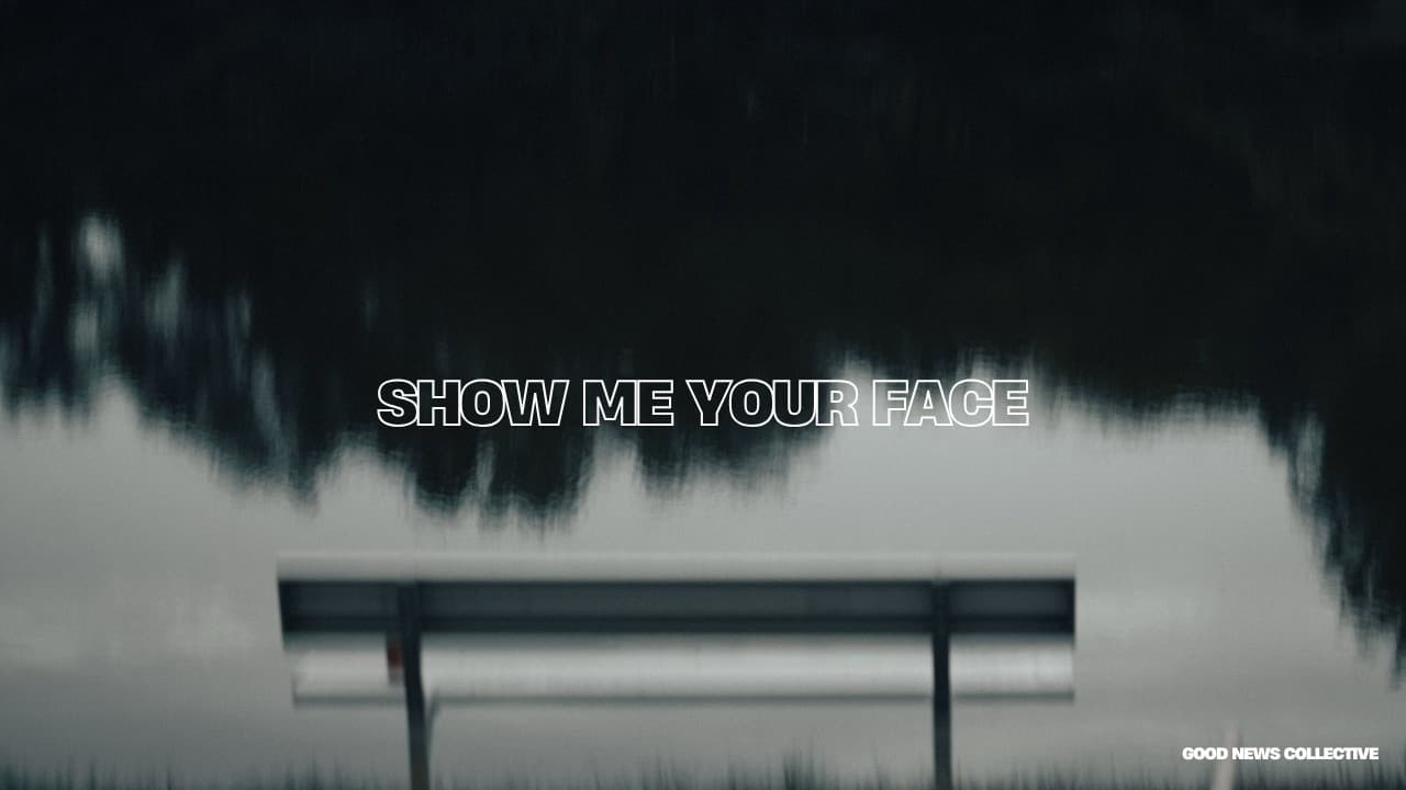 Show Me Your Face